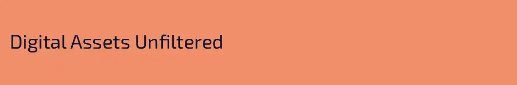 Digital Assets Unfiltered
